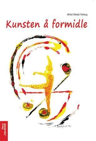 Kunsten å formidle : et personlig dokument