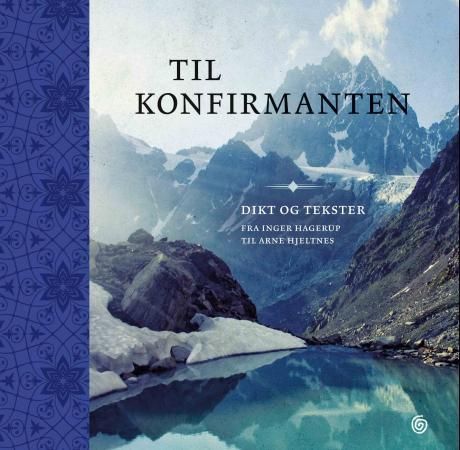 Til konfirmanten : dikt og tekster : fra Inger Hagerup til Arne Hjeltnes