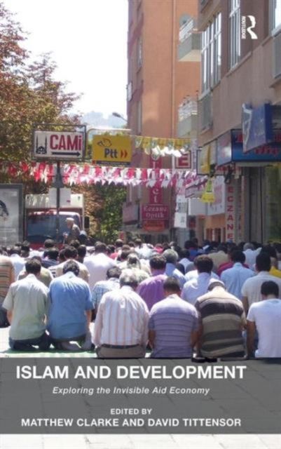 Islam and Development : Exploring the Invisible Aid Economy