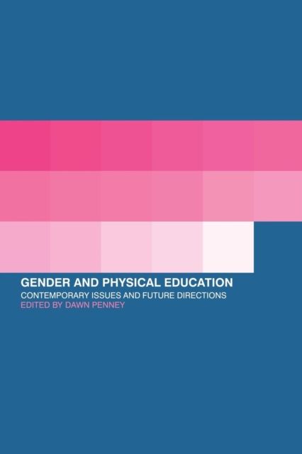Gender and Physical Education : Contemporary Issues and Future Directions
