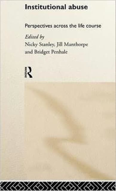 Institutional Abuse : Perspectives Across the Life Course