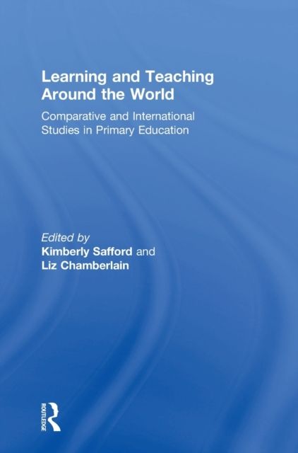 Learning and Teaching Around the World : Comparative and International Studies in Primary Education