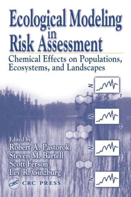 Ecological Modeling in Risk Assessment : Chemical Effects on Populations, Ecosystems, and Landscapes