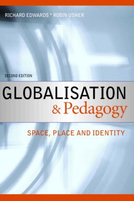 Globalisation & Pedagogy : Space, Place and Identity