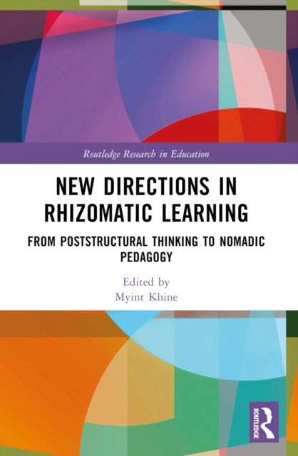 New Directions in Rhizomatic Learning : From Poststructural Thinking to Nomadic Pedagogy