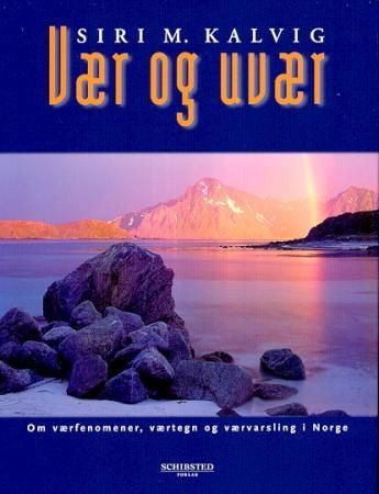 Vær og uvær : om værfenomener, værtegn og værvarsling i Norge