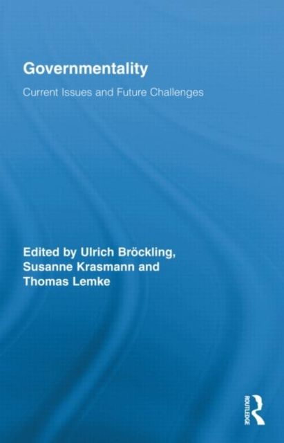 Governmentality : Current Issues and Future Challenges