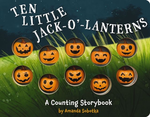 Ten Little Jack O Lanterns : A Magical Counting Storybook