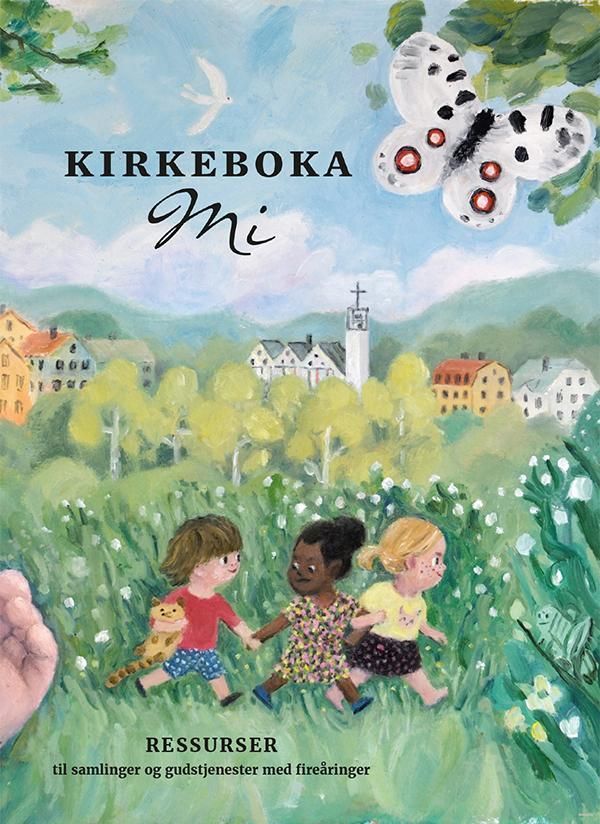 Kirkeboka mi : ressurser til samlinger og gudstjenester med fireåringer