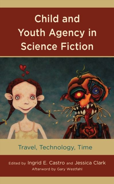 Child and Youth Agency in Science Fiction : Travel, Technology, Time