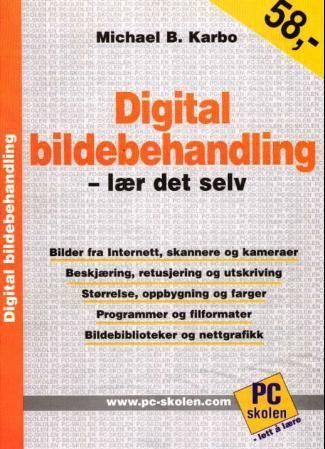 Digital bildebehandling : lær det selv