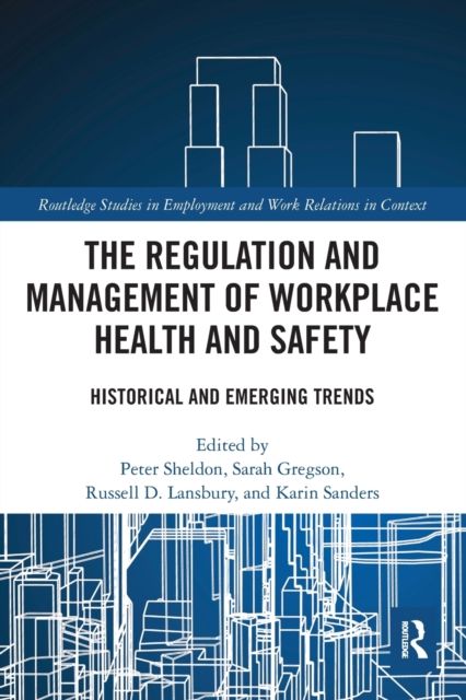 The Regulation and Management of Workplace Health and Safety : Historical and Emerging Trends