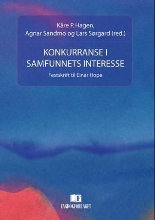 Konkurranse i samfunnets interesse : festskrift til Einar Hope
