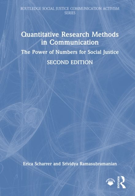 Quantitative Research Methods in Communication : The Power of Numbers for Social Justice