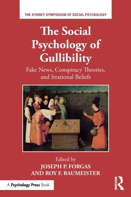The Social Psychology of Gullibility : Conspiracy Theories, Fake News and Irrational Beliefs
