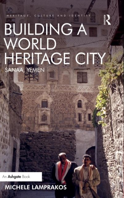 Building a World Heritage City : Sanaa, Yemen