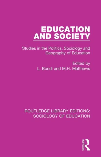 Education and Society : Studies in the Politics, Sociology and Geography of Education