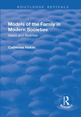 Models of the Family in Modern Societies: Ideals and Realities : Ideals and Realities