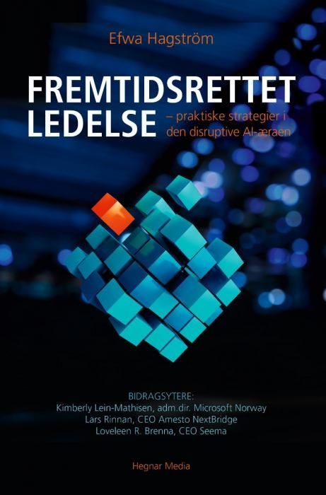 Fremtidsrettet ledelse : praktiske strategier i den disruptive AI-æraen