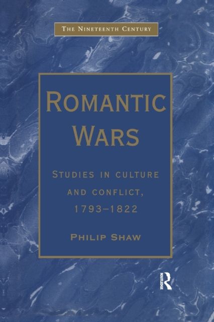Romantic Wars : Studies in Culture and Conflict, 1793–1822