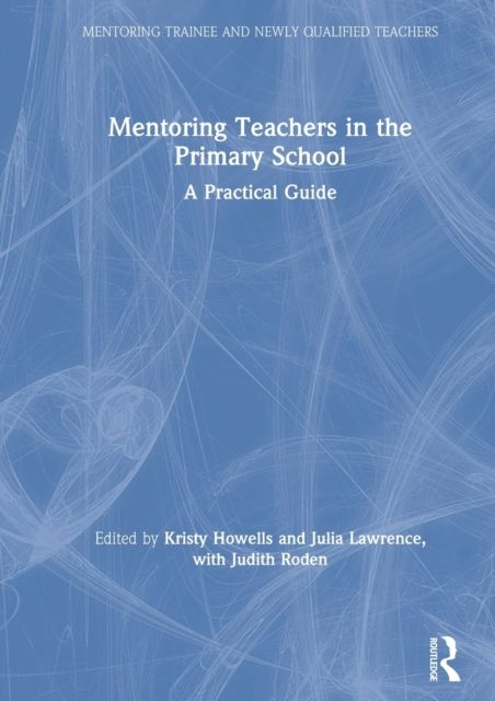 Mentoring Teachers in the Primary School : A Practical Guide