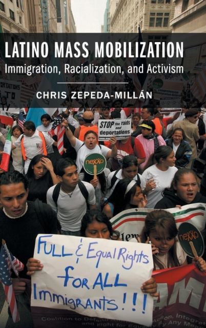 Latino Mass Mobilization : Immigration, Racialization, and Activism