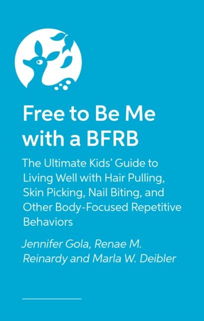 Free to Be Me with a BFRB : The Ultimate Kids’ Guide to Living Well with Hair Pulling, Skin Picking, Nail Biting, and Other Body-Focused Repetitive Behaviors