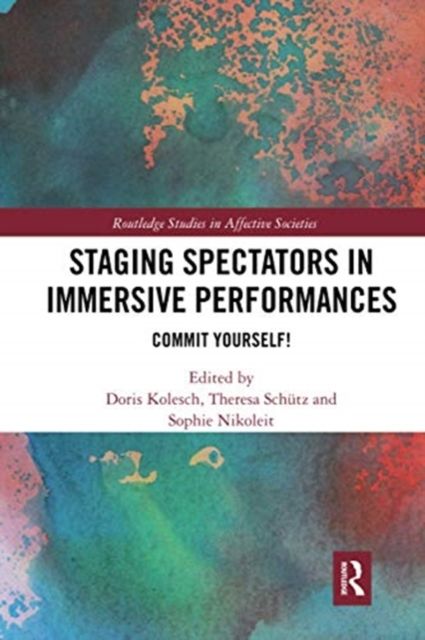 Staging Spectators in Immersive Performances : Commit Yourself!