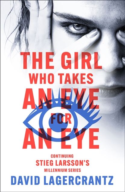 The Girl Who Takes an Eye for an Eye : continuing Stieg Larsson's globally bestselling MILLENIUM series