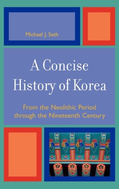 A Concise History of Korea : From the Neolithic Period Through the Nineteenth Century