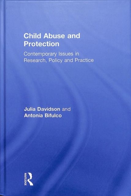 Child Abuse and Protection : Contemporary issues in research, policy and practice