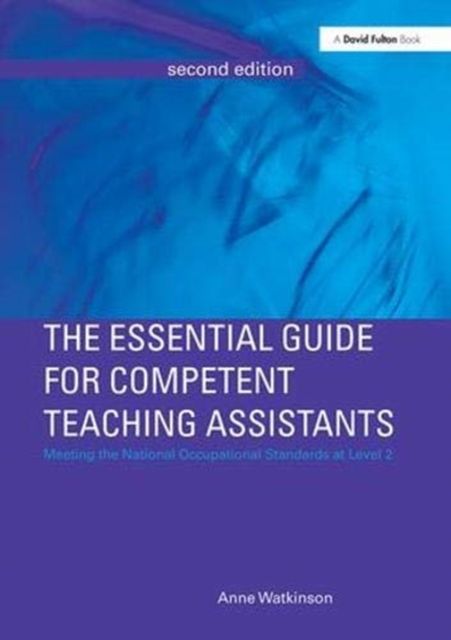 The Essential Guide for Competent Teaching Assistants : Meeting the National Occupational Standards at Level 2