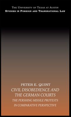 Civil Disobedience and the German Courts : The Pershing Missile Protests in Comparative Perspective