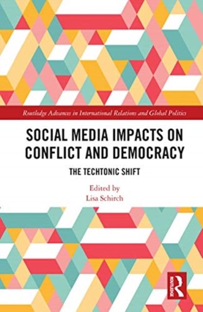 Social Media Impacts on Conflict and Democracy : The Techtonic Shift