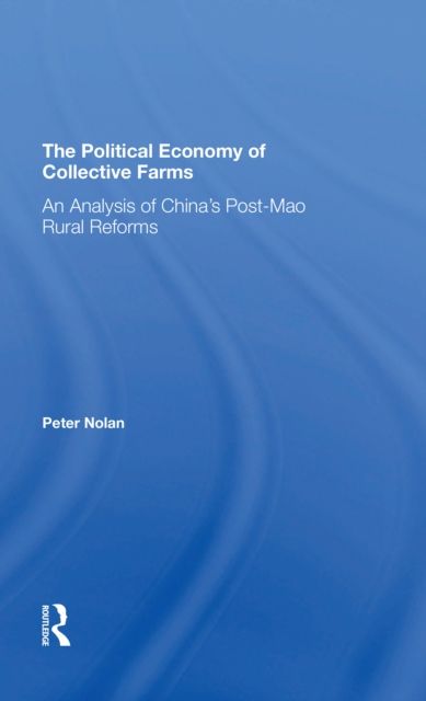 The Political Economy Of Collective Farms : An Analysis Of China's Postmao Rural Reforms