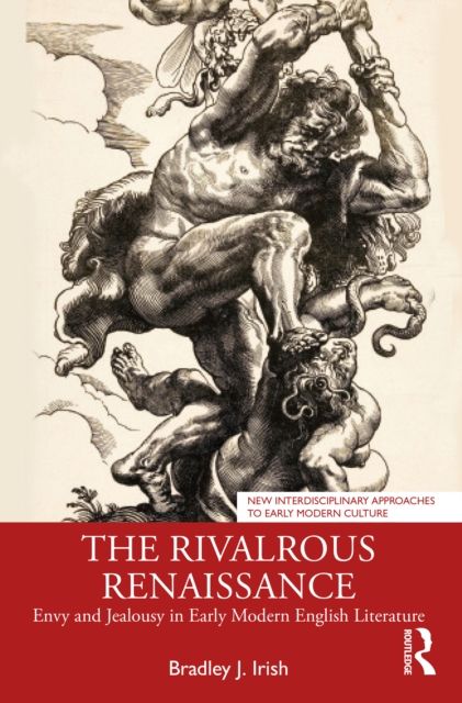 The Rivalrous Renaissance : Envy and Jealousy in Early Modern English Literature