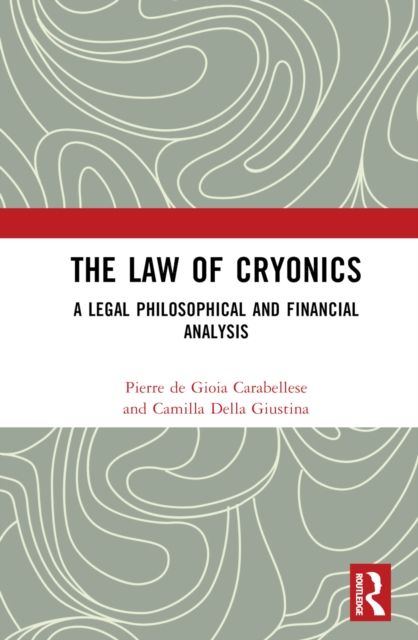 The Law of Cryonics : A Legal Philosophical and Financial Analysis