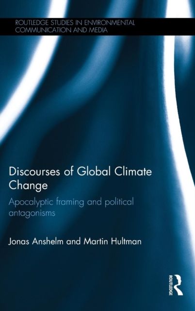 Discourses of Global Climate Change : Apocalyptic framing and political antagonisms