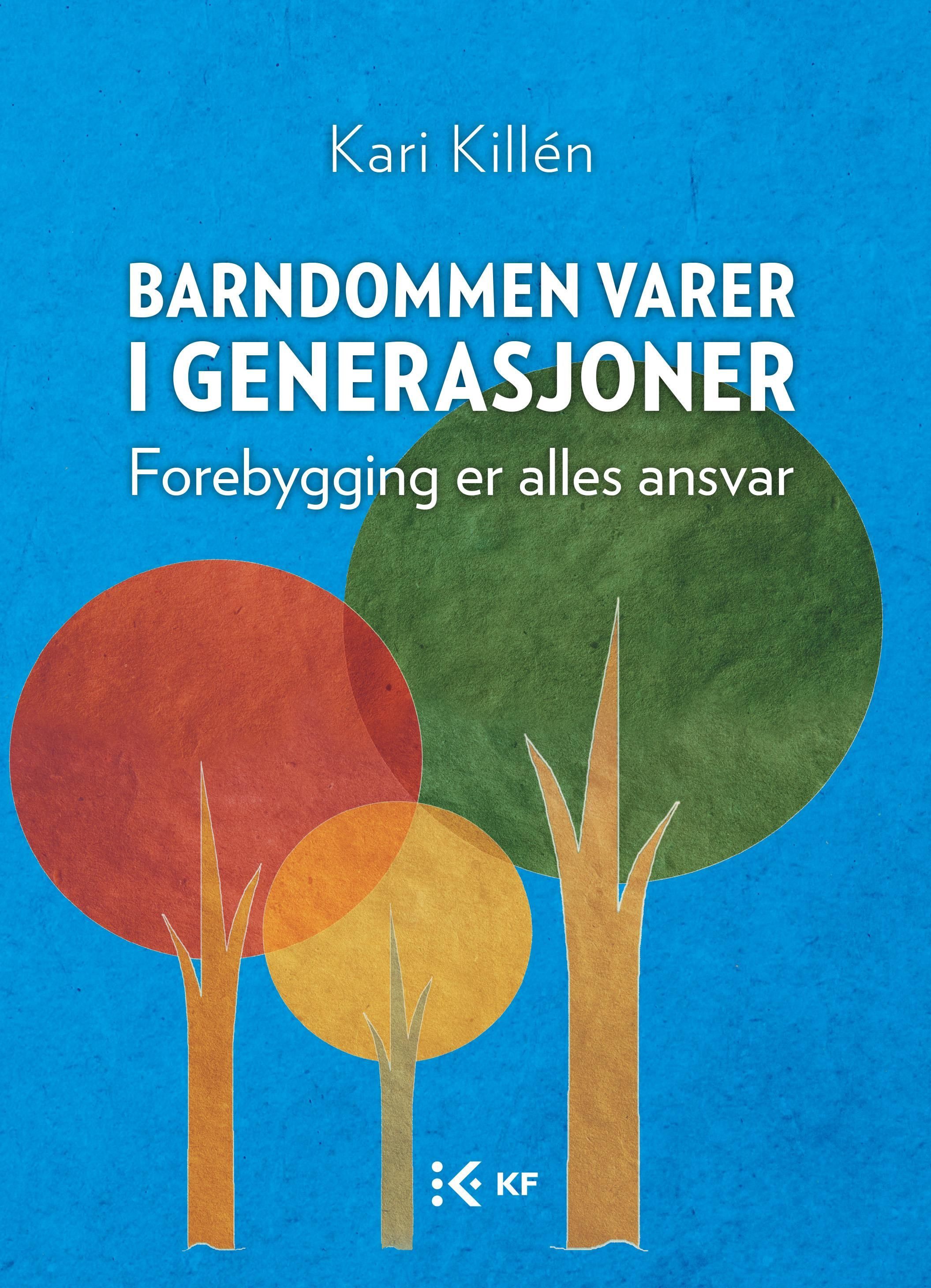 Barndommen varer i generasjoner : forebygging er alles ansvar