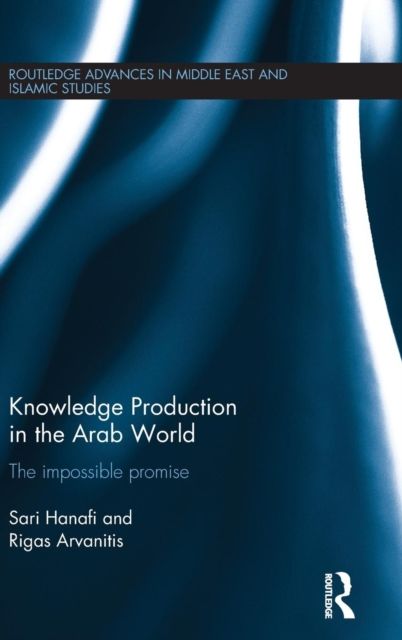 Knowledge Production in the Arab World : The Impossible Promise
