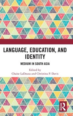 Language, Education, and Identity : Medium in South Asia