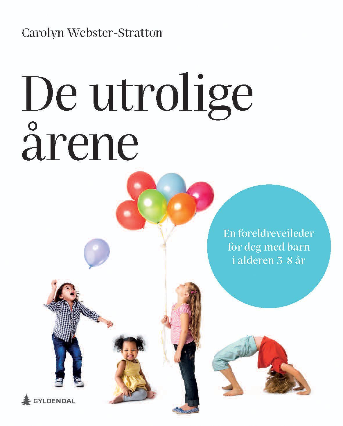De utrolige årene : en foreldreveileder for deg med barn i alderen 3-8 år