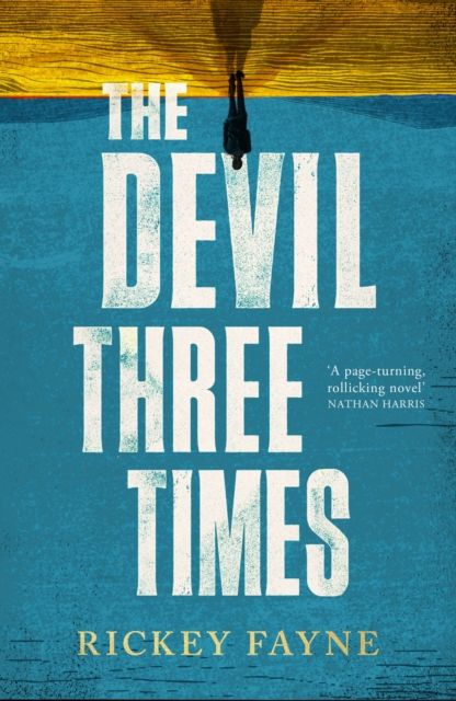 The Devil Three Times : 'a page-turning, rollicking novel' Nathan Harris
