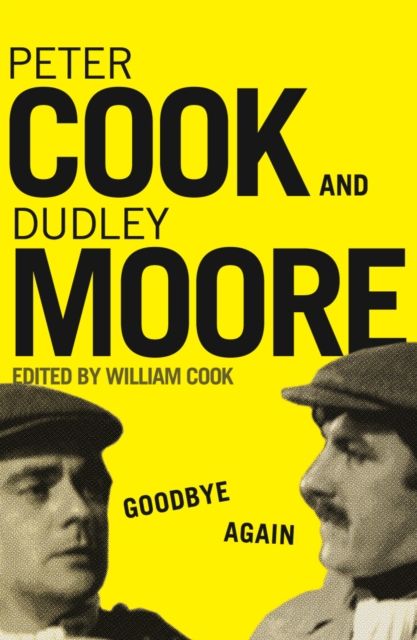 Goodbye Again : Peter Cook and Dudley Moore