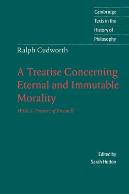 Ralph Cudworth: A Treatise Concerning Eternal and Immutable Morality : With A Treatise of Freewill