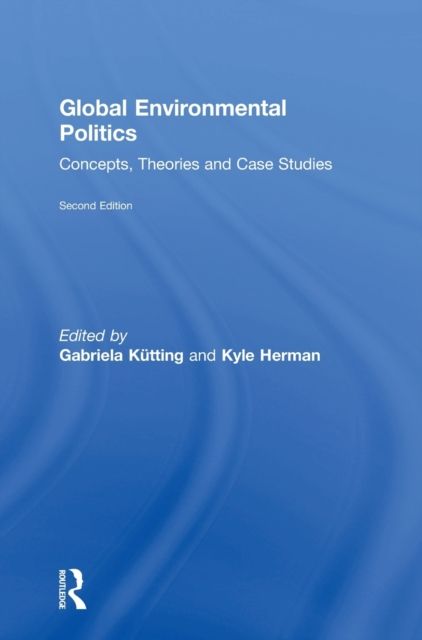 Global Environmental Politics : Concepts, Theories and Case Studies