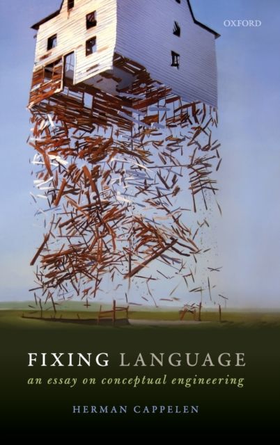 Fixing Language : An Essay on Conceptual Engineering