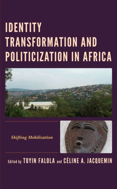 Identity Transformation and Politicization in Africa : Shifting Mobilization