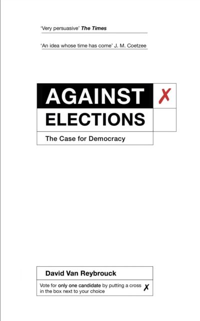 Against Elections : The Case for Democracy