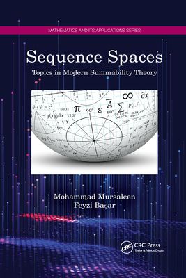 Sequence Spaces : Topics in Modern Summability Theory